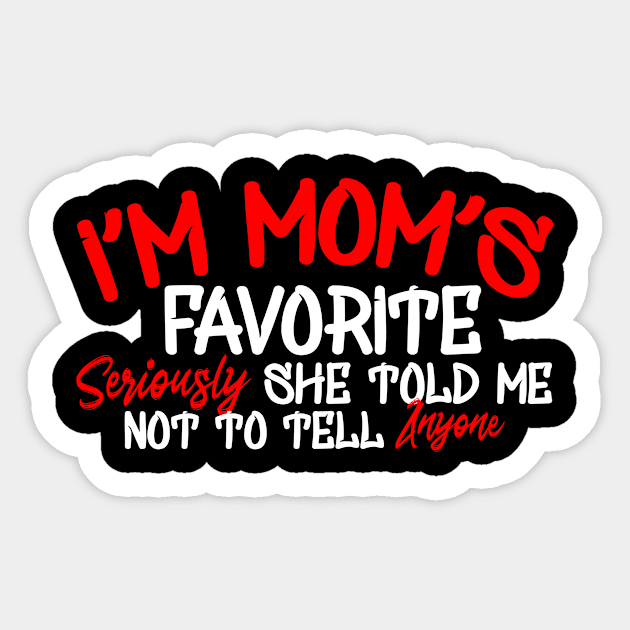 I'm Mom's Favorite Sticker by Yyoussef101